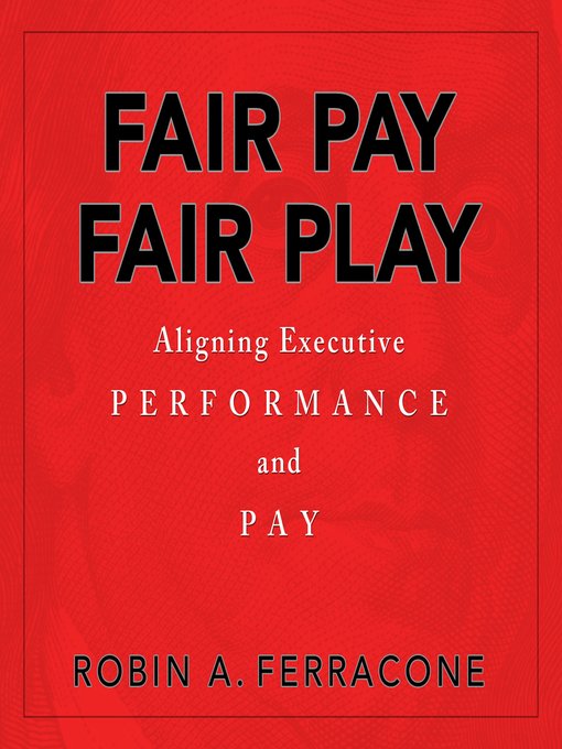 Title details for Fair Pay, Fair Play by Robin A. Ferracone - Available
